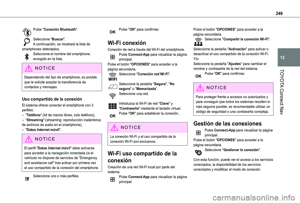 TOYOTA PROACE CITY VERSO 2019 Manual del propietario (in Spanish) 249
TOYOTA Connect Nav
12
Pulse "Conexión Bluetooth".
Seleccione "Buscar".A continuación, se mostrará la lista de smartphones detectados.Seleccione el nombre del smartphone escogid TOYOTA PROACE CITY VERSO 2019 Manual del propietario (in Spanish) 249
TOYOTA Connect Nav
12
Pulse "Conexión Bluetooth".
Seleccione "Buscar".A continuación, se mostrará la lista de smartphones detectados.Seleccione el nombre del smartphone escogid