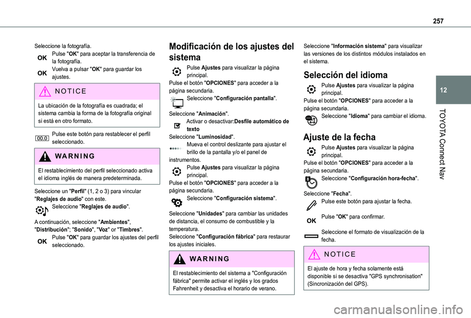 TOYOTA PROACE CITY VERSO 2019 Manual del propietario (in Spanish) 257
TOYOTA Connect Nav
12
Seleccione la fotografía.Pulse "OK" para aceptar la transferencia de la fotografía.Vuelva a pulsar "OK" para guardar los ajustes.
NOTIC E
La ubicación de l TOYOTA PROACE CITY VERSO 2019 Manual del propietario (in Spanish) 257
TOYOTA Connect Nav
12
Seleccione la fotografía.Pulse "OK" para aceptar la transferencia de la fotografía.Vuelva a pulsar "OK" para guardar los ajustes.
NOTIC E
La ubicación de l