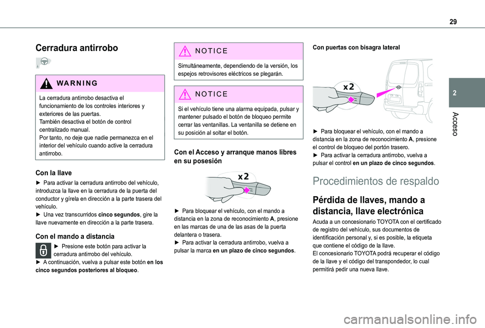 TOYOTA PROACE CITY VERSO 2019 Manual del propietario (in Spanish) 29
Acceso
2
Cerradura antirrobo
WARNI NG
La cerradura antirrobo desactiva el funcionamiento de los controles interiores y exteriores de las puertas.También desactiva el botón de control
centraliz TOYOTA PROACE CITY VERSO 2019 Manual del propietario (in Spanish) 29
Acceso
2
Cerradura antirrobo
WARNI NG
La cerradura antirrobo desactiva el funcionamiento de los controles interiores y exteriores de las puertas.También desactiva el botón de control
centraliz