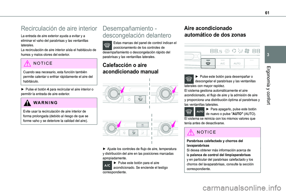 TOYOTA PROACE CITY VERSO 2019 Manual del propietario (in Spanish) 61
Ergonomía y confort
3
Recirculación de aire interior
La entrada de aire exterior ayuda a evitar y a eliminar el vaho del parabrisas y las ventanillas laterales.La recirculación de aire interior TOYOTA PROACE CITY VERSO 2019 Manual del propietario (in Spanish) 61
Ergonomía y confort
3
Recirculación de aire interior
La entrada de aire exterior ayuda a evitar y a eliminar el vaho del parabrisas y las ventanillas laterales.La recirculación de aire interior
