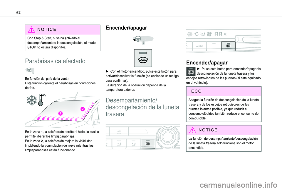 TOYOTA PROACE CITY VERSO 2019 Manual del propietario (in Spanish) 62
NOTIC E
Con Stop & Start, si se ha activado el desempañamiento o la descongelación, el modo STOP no estará disponible.
Parabrisas calefactado
En función del país de la venta.Esta función ca TOYOTA PROACE CITY VERSO 2019 Manual del propietario (in Spanish) 62
NOTIC E
Con Stop & Start, si se ha activado el desempañamiento o la descongelación, el modo STOP no estará disponible.
Parabrisas calefactado
En función del país de la venta.Esta función ca