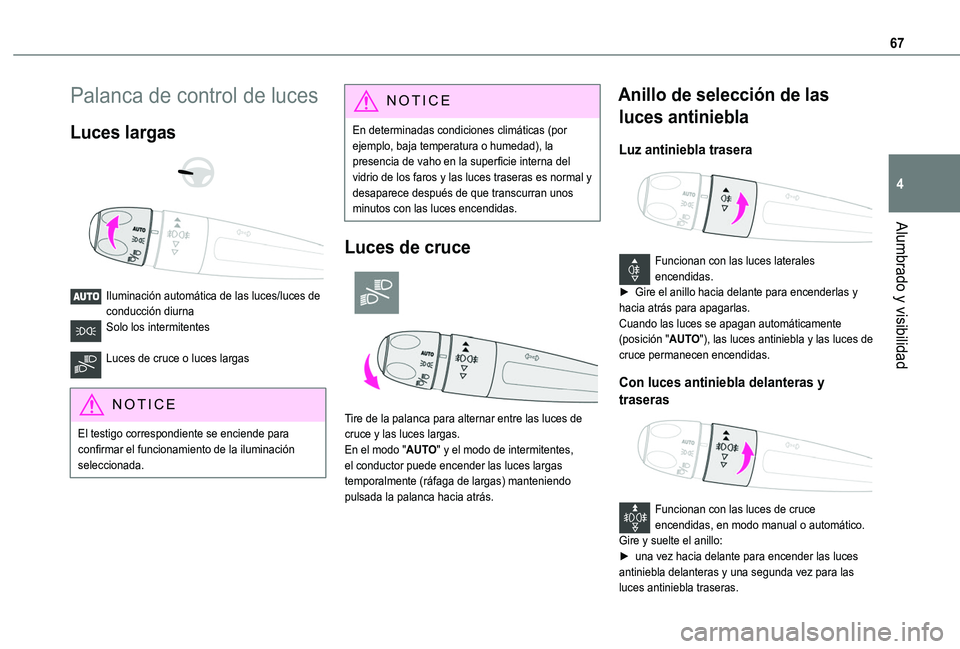 TOYOTA PROACE CITY VERSO 2019 Manual del propietario (in Spanish) 67
Alumbrado y visibilidad
4
Palanca de control de luces
Luces largas
Iluminación automática de las luces/luces de conducción diurnaSolo los intermitentes
Luces de cruce o luces largas
NOTI TOYOTA PROACE CITY VERSO 2019 Manual del propietario (in Spanish) 67
Alumbrado y visibilidad
4
Palanca de control de luces
Luces largas
Iluminación automática de las luces/luces de conducción diurnaSolo los intermitentes
Luces de cruce o luces largas
NOTI