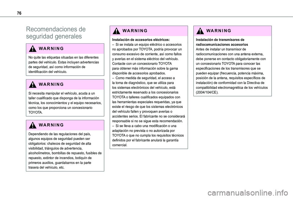 TOYOTA PROACE CITY VERSO 2019 Manual del propietario (in Spanish) 76
Recomendaciones de
seguridad generales
WARNI NG
No quite las etiquetas situadas en las diferentes partes del vehículo. Estas incluyen advertencias de seguridad, así como información de identifi TOYOTA PROACE CITY VERSO 2019 Manual del propietario (in Spanish) 76
Recomendaciones de
seguridad generales
WARNI NG
No quite las etiquetas situadas en las diferentes partes del vehículo. Estas incluyen advertencias de seguridad, así como información de identifi