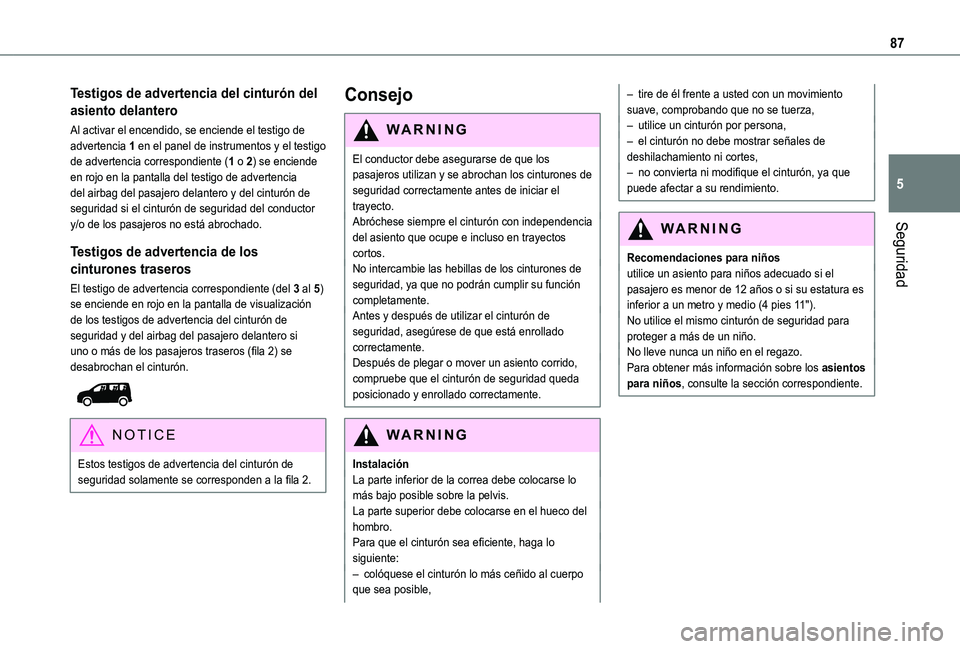 TOYOTA PROACE CITY VERSO 2019 Manual del propietario (in Spanish) 87
Seguridad
5
Testigos de advertencia del cinturón del
asiento delantero
Al activar el encendido, se enciende el testigo de advertencia 1 en el panel de instrumentos y el testigo de advertencia cor TOYOTA PROACE CITY VERSO 2019 Manual del propietario (in Spanish) 87
Seguridad
5
Testigos de advertencia del cinturón del
asiento delantero
Al activar el encendido, se enciende el testigo de advertencia 1 en el panel de instrumentos y el testigo de advertencia cor