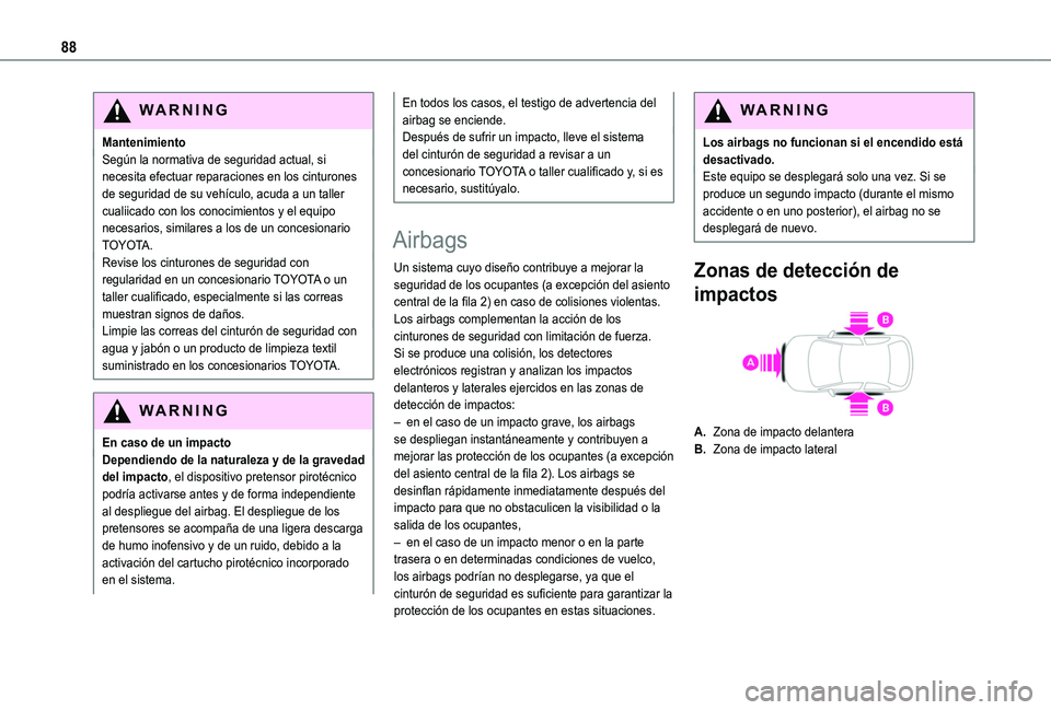 TOYOTA PROACE CITY VERSO 2019 Manual del propietario (in Spanish) 88
WARNI NG
MantenimientoSegún la normativa de seguridad actual, si necesita efectuar reparaciones en los cinturones de seguridad de su vehículo, acuda a un taller cualiicado con los conocimientos y TOYOTA PROACE CITY VERSO 2019 Manual del propietario (in Spanish) 88
WARNI NG
MantenimientoSegún la normativa de seguridad actual, si necesita efectuar reparaciones en los cinturones de seguridad de su vehículo, acuda a un taller cualiicado con los conocimientos y