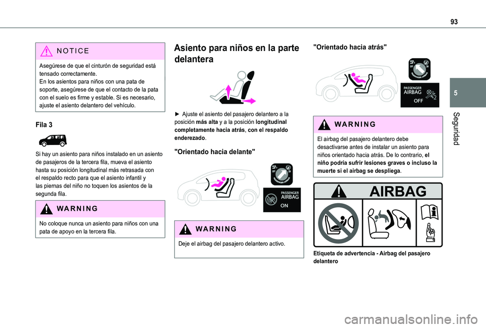 TOYOTA PROACE CITY VERSO 2019 Manual del propietario (in Spanish) 93
Seguridad
5
NOTIC E
Asegúrese de que el cinturón de seguridad está tensado correctamente.En los asientos para niños con una pata de soporte, asegúrese de que el contacto de la pata con el suel TOYOTA PROACE CITY VERSO 2019 Manual del propietario (in Spanish) 93
Seguridad
5
NOTIC E
Asegúrese de que el cinturón de seguridad está tensado correctamente.En los asientos para niños con una pata de soporte, asegúrese de que el contacto de la pata con el suel