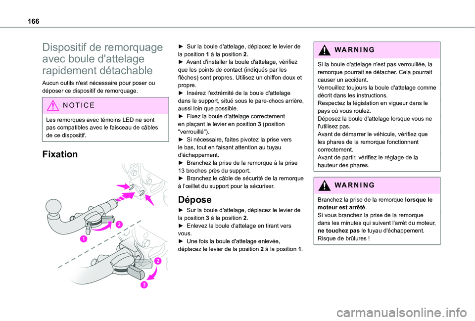 TOYOTA PROACE CITY VERSO 2019 Manuel du propriétaire (in French) 166
Dispositif de remorquage
avec boule d'attelage
rapidement détachable
Aucun outils n'est nécessaire pour poser ou déposer ce dispositif de remorquage.
NOTIC E
Les remorques avec témoi TOYOTA PROACE CITY VERSO 2019 Manuel du propriétaire (in French) 166
Dispositif de remorquage
avec boule d'attelage
rapidement détachable
Aucun outils n'est nécessaire pour poser ou déposer ce dispositif de remorquage.
NOTIC E
Les remorques avec témoi