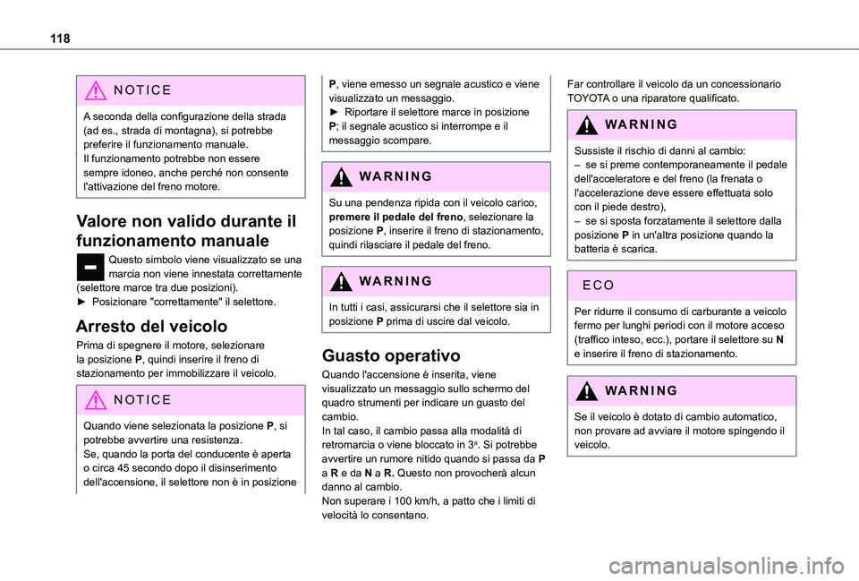 TOYOTA PROACE CITY VERSO 2019 Manuale duso (in Italian) 11 8
NOTIC E
A seconda della configurazione della strada (ad es., strada di montagna), si potrebbe preferire il funzionamento manuale.Il funzionamento potrebbe non essere sempre idoneo, anche perché TOYOTA PROACE CITY VERSO 2019 Manuale duso (in Italian) 11 8
NOTIC E
A seconda della configurazione della strada (ad es., strada di montagna), si potrebbe preferire il funzionamento manuale.Il funzionamento potrebbe non essere sempre idoneo, anche perché