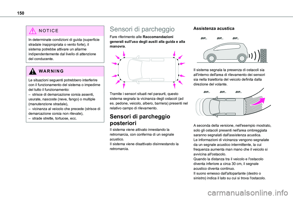 TOYOTA PROACE CITY VERSO 2019 Manuale duso (in Italian) 150
NOTIC E
In determinate condizioni di guida (superficie stradale inappropriata o vento forte), il sistema potrebbe attivare un allarme indipendentemente dal livello di attenzione del conducente.
WA TOYOTA PROACE CITY VERSO 2019 Manuale duso (in Italian) 150
NOTIC E
In determinate condizioni di guida (superficie stradale inappropriata o vento forte), il sistema potrebbe attivare un allarme indipendentemente dal livello di attenzione del conducente.
WA