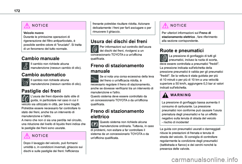 TOYOTA PROACE CITY VERSO 2019 Manuale duso (in Italian) 172
NOTIC E
Veicolo nuovoDurante le primissime operazioni di rigenerazione del filtro antiparticolato, è possibile sentire odore di "bruciato". Si tratta di un fenomeno del tutto normale.
Cam TOYOTA PROACE CITY VERSO 2019 Manuale duso (in Italian) 172
NOTIC E
Veicolo nuovoDurante le primissime operazioni di rigenerazione del filtro antiparticolato, è possibile sentire odore di "bruciato". Si tratta di un fenomeno del tutto normale.
Cam