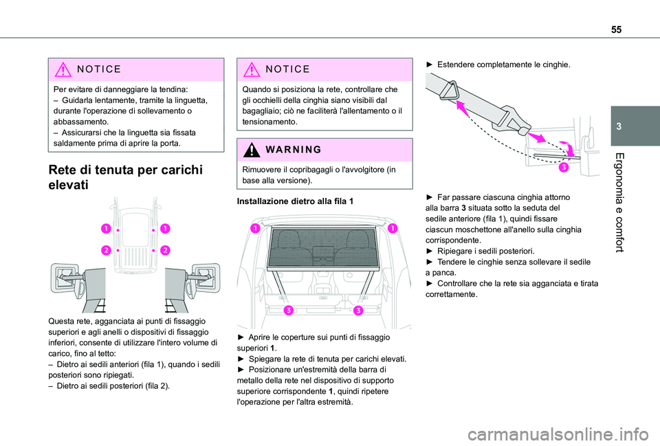 TOYOTA PROACE CITY VERSO 2019  Manuale duso (in Italian) 55
Ergonomia e comfort
3
NOTIC E
Per evitare di danneggiare la tendina:– Guidarla lentamente, tramite la linguetta, durante l'operazione di sollevamento o abbassamento.– Assicurarsi che la lin