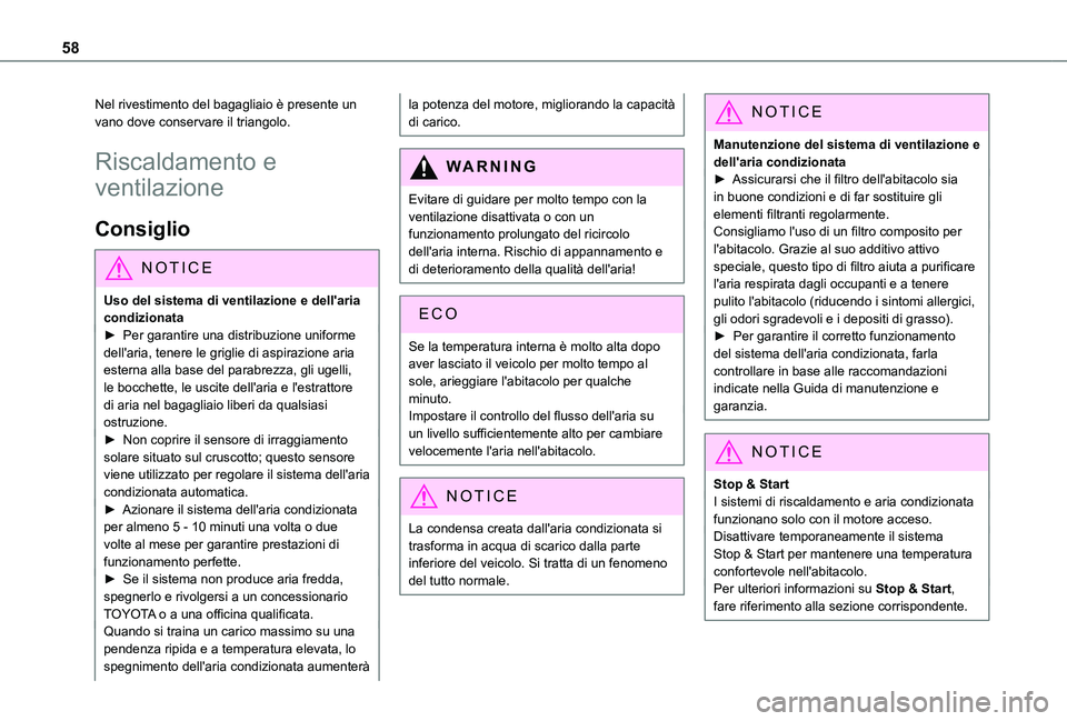 TOYOTA PROACE CITY VERSO 2019  Manuale duso (in Italian) 58
Nel rivestimento del bagagliaio è presente un vano dove conservare il triangolo.
Riscaldamento e 
ventilazione
Consiglio
NOTIC E
Uso del sistema di ventilazione e dell'aria condizionata► Per