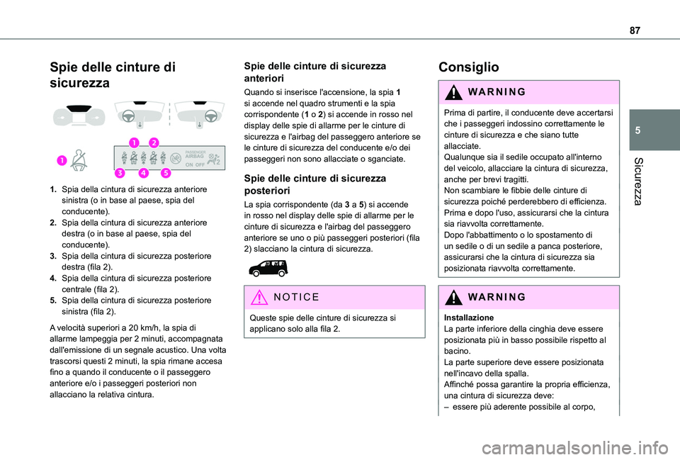 TOYOTA PROACE CITY VERSO 2019  Manuale duso (in Italian) 87
Sicurezza
5
Spie delle cinture di 
sicurezza 
 
1.Spia della cintura di sicurezza anteriore sinistra (o in base al paese, spia del conducente).
2.Spia della cintura di sicurezza anteriore destra (o