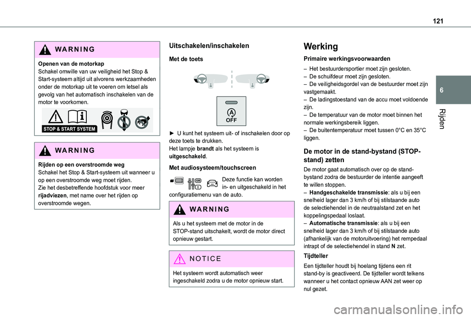 TOYOTA PROACE CITY VERSO 2019 Instructieboekje (in Dutch) 121
Rijden
6
WARNI NG
Openen van de motorkapSchakel omwille van uw veiligheid het Stop & Start-systeem altijd uit alvorens werkzaamheden onder de motorkap uit te voeren om letsel als gevolg van het au TOYOTA PROACE CITY VERSO 2019 Instructieboekje (in Dutch) 121
Rijden
6
WARNI NG
Openen van de motorkapSchakel omwille van uw veiligheid het Stop & Start-systeem altijd uit alvorens werkzaamheden onder de motorkap uit te voeren om letsel als gevolg van het au