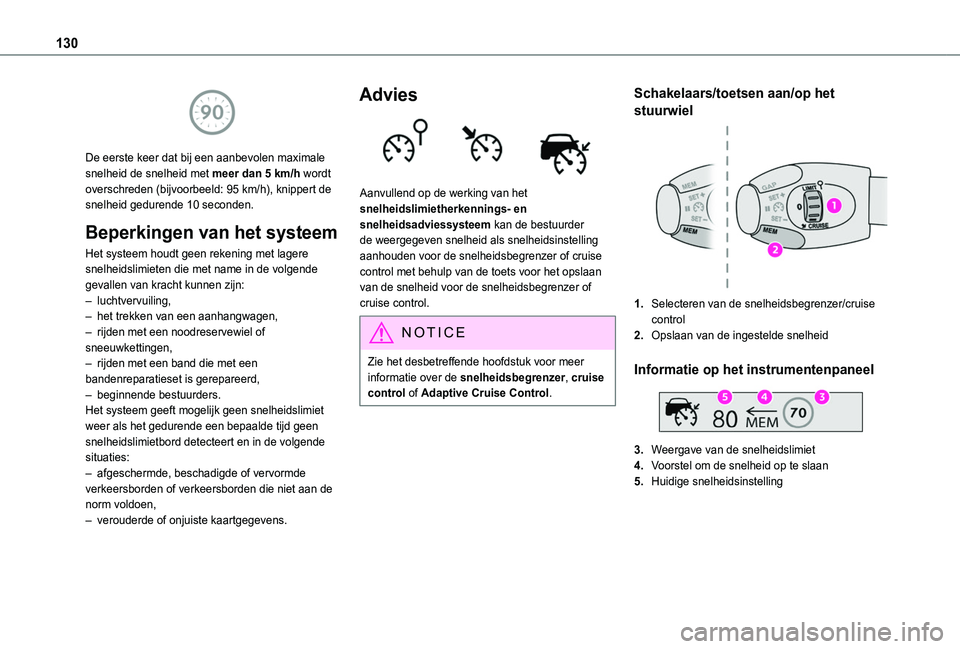 TOYOTA PROACE CITY VERSO 2019 Instructieboekje (in Dutch) 130
De eerste keer dat bij een aanbevolen maximale snelheid de snelheid met meer dan 5 km/h wordt overschreden (bijvoorbeeld: 95 km/h), knippert de snelheid gedurende 10 seconden.
Beperkingen van he TOYOTA PROACE CITY VERSO 2019 Instructieboekje (in Dutch) 130
De eerste keer dat bij een aanbevolen maximale snelheid de snelheid met meer dan 5 km/h wordt overschreden (bijvoorbeeld: 95 km/h), knippert de snelheid gedurende 10 seconden.
Beperkingen van he