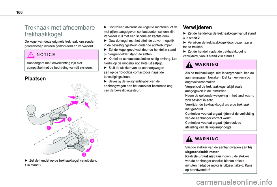 TOYOTA PROACE CITY VERSO 2019 Instructieboekje (in Dutch) 166
Trekhaak met afneembare
trekhaakkogel
De kogel van deze originele trekhaak kan zonder gereedschap worden gemonteerd en verwijderd.
NOTIC E
Aanhangers met ledverlichting zijn niet compatibel met d TOYOTA PROACE CITY VERSO 2019 Instructieboekje (in Dutch) 166
Trekhaak met afneembare
trekhaakkogel
De kogel van deze originele trekhaak kan zonder gereedschap worden gemonteerd en verwijderd.
NOTIC E
Aanhangers met ledverlichting zijn niet compatibel met d