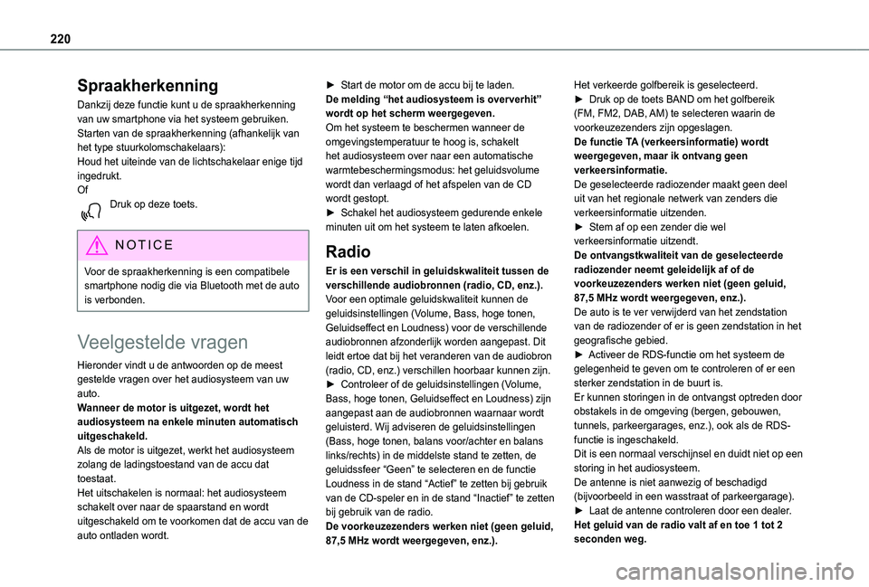 TOYOTA PROACE CITY VERSO 2019 Instructieboekje (in Dutch) 220
Spraakherkenning
Dankzij deze functie kunt u de spraakherkenning van uw smartphone via het systeem gebruiken.Starten van de spraakherkenning (afhankelijk van het type stuurkolomschakelaars):Houd h TOYOTA PROACE CITY VERSO 2019 Instructieboekje (in Dutch) 220
Spraakherkenning
Dankzij deze functie kunt u de spraakherkenning van uw smartphone via het systeem gebruiken.Starten van de spraakherkenning (afhankelijk van het type stuurkolomschakelaars):Houd h