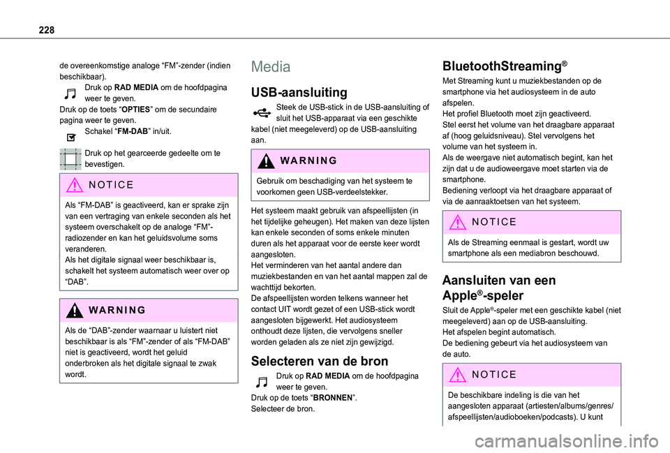 TOYOTA PROACE CITY VERSO 2019 Instructieboekje (in Dutch) 228
de overeenkomstige analoge “FM”-zender (indien beschikbaar).Druk op RAD MEDIA om de hoofdpagina weer te geven.Druk op de toets “OPTIES” om de secundaire pagina weer te geven.Schakel “FM- TOYOTA PROACE CITY VERSO 2019 Instructieboekje (in Dutch) 228
de overeenkomstige analoge “FM”-zender (indien beschikbaar).Druk op RAD MEDIA om de hoofdpagina weer te geven.Druk op de toets “OPTIES” om de secundaire pagina weer te geven.Schakel “FM-