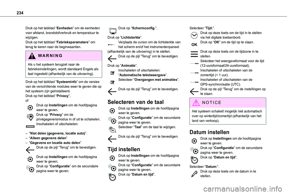 TOYOTA PROACE CITY VERSO 2019 Instructieboekje (in Dutch) 234
Druk op het tabblad “Eenheden” om de eenheden voor afstand, brandstofverbruik en temperatuur te wijzigen.Druk op het tabblad “Fabrieksparameters” om terug te keren naar de beginwaarden.
WA TOYOTA PROACE CITY VERSO 2019 Instructieboekje (in Dutch) 234
Druk op het tabblad “Eenheden” om de eenheden voor afstand, brandstofverbruik en temperatuur te wijzigen.Druk op het tabblad “Fabrieksparameters” om terug te keren naar de beginwaarden.
WA