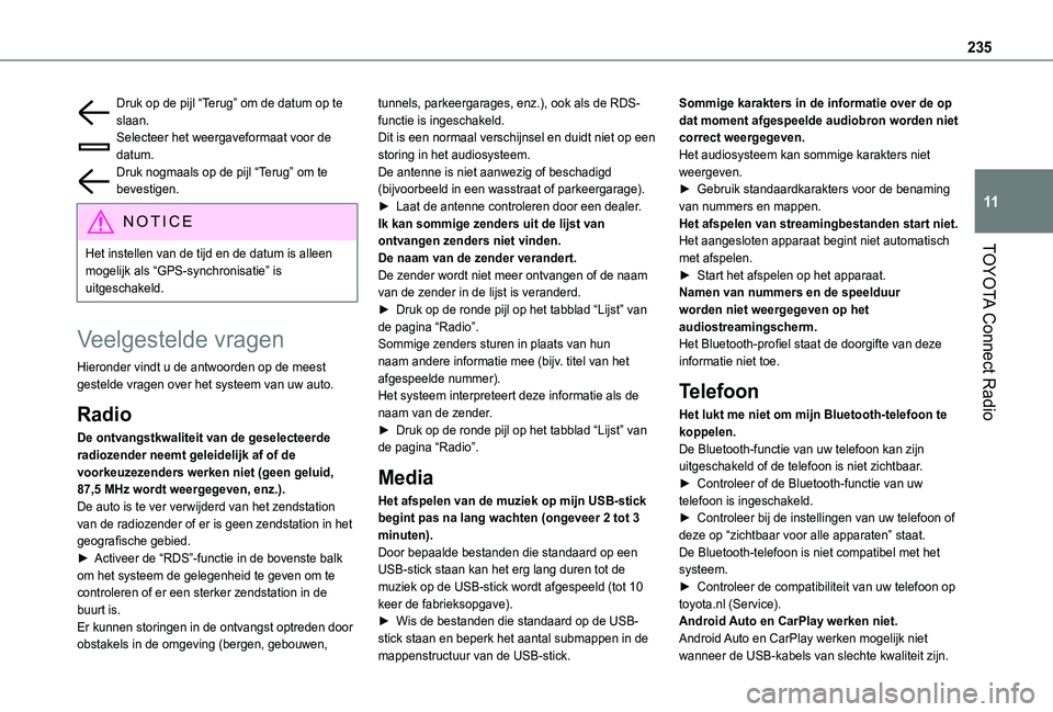 TOYOTA PROACE CITY VERSO 2019 Instructieboekje (in Dutch) 235
TOYOTA Connect Radio
11
Druk op de pijl “Terug” om de datum op te slaan.Selecteer het weergaveformaat voor de datum.Druk nogmaals op de pijl “Terug” om te bevestigen.
NOTIC E
Het instellen TOYOTA PROACE CITY VERSO 2019 Instructieboekje (in Dutch) 235
TOYOTA Connect Radio
11
Druk op de pijl “Terug” om de datum op te slaan.Selecteer het weergaveformaat voor de datum.Druk nogmaals op de pijl “Terug” om te bevestigen.
NOTIC E
Het instellen