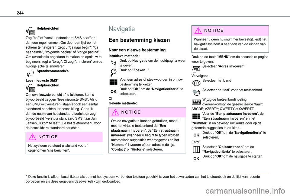 TOYOTA PROACE CITY VERSO 2019  Instructieboekje (in Dutch) 244
Helpberichten 
Zeg "bel" of "verstuur standaard SMS naar" en dan een regelnummer. Om door een lijst op het scherm te navigeren, zegt u "ga naar begin", "ga naar einde&#