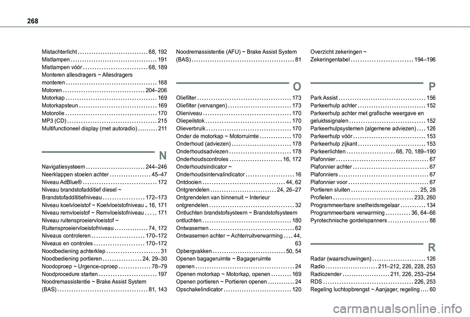 TOYOTA PROACE CITY VERSO 2019  Instructieboekje (in Dutch) 268
Mistachterlicht   68, 192Mistlampen   191Mistlampen vóór   68, 189Monteren allesdragers ~ Allesdragers  monteren   168Motoren   204–206Motorkap   169Motorkapsteun   169Motorolie   170MP3 (CD) 