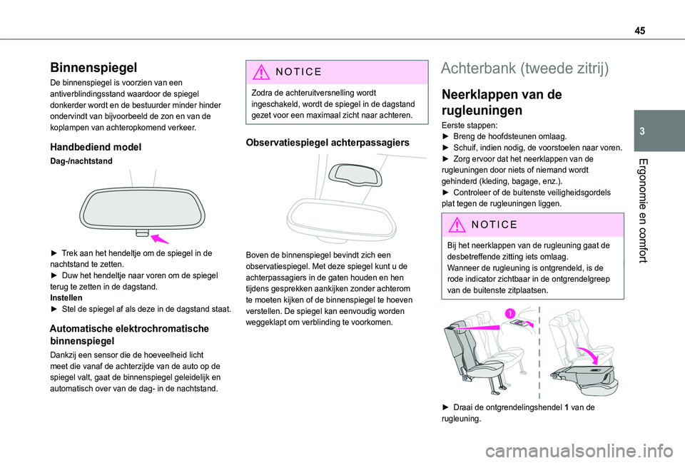 TOYOTA PROACE CITY VERSO 2019  Instructieboekje (in Dutch) 45
Ergonomie en comfort
3
Binnenspiegel
De binnenspiegel is voorzien van een antiverblindingsstand waardoor de spiegel donkerder wordt en de bestuurder minder hinder ondervindt van bijvoorbeeld de zon