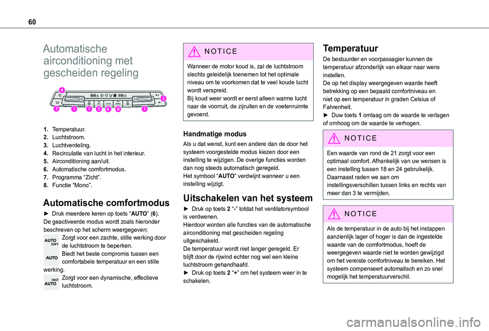 TOYOTA PROACE CITY VERSO 2019  Instructieboekje (in Dutch) 60
Automatische 
airconditioning met 
gescheiden regeling 
 
1.Temperatuur.
2.Luchtstroom.
3.Luchtverdeling.
4.Recirculatie van lucht in het interieur.
5.Airconditioning aan/uit.
6.Automatische comfor