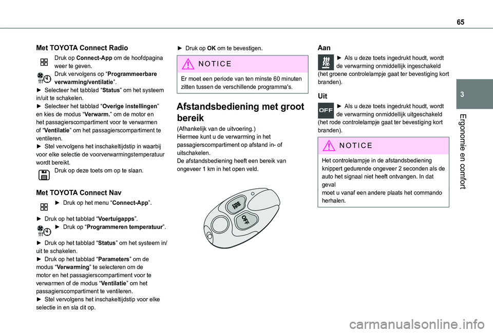 TOYOTA PROACE CITY VERSO 2019  Instructieboekje (in Dutch) 65
Ergonomie en comfort
3
Met TOYOTA Connect Radio
Druk op Connect-App om de hoofdpagina weer te geven.Druk vervolgens op “Programmeerbare verwarming/ventilatie”.► Selecteer het tabblad “Statu