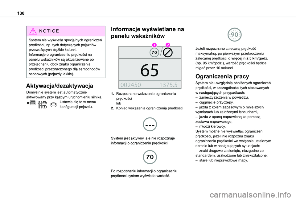 TOYOTA PROACE CITY VERSO 2019 Instrukcja obsługi (in Polish) 130
NOTIC E
System nie wyświetla specjalnych ograniczeń prędkości, np. tych dotyczących pojazdów przewożących ciężkie ładunki.Informacje o ograniczeniu prędkości na panelu wskaźników s TOYOTA PROACE CITY VERSO 2019 Instrukcja obsługi (in Polish) 130
NOTIC E
System nie wyświetla specjalnych ograniczeń prędkości, np. tych dotyczących pojazdów przewożących ciężkie ładunki.Informacje o ograniczeniu prędkości na panelu wskaźników s