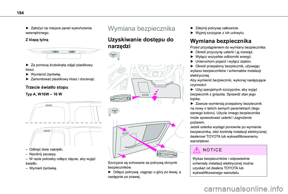 TOYOTA PROACE CITY VERSO 2019 Instrukcja obsługi (in Polish) 194
► Założyć na miejsce panel wykończenia wewnętrznego.
Z klapą tylną
► Za pomocą śrubokręta zdjąć plastikowy klosz.► Wymienić żarówkę.► Zamontować plastikowy klosz i doc TOYOTA PROACE CITY VERSO 2019 Instrukcja obsługi (in Polish) 194
► Założyć na miejsce panel wykończenia wewnętrznego.
Z klapą tylną
► Za pomocą śrubokręta zdjąć plastikowy klosz.► Wymienić żarówkę.► Zamontować plastikowy klosz i doc