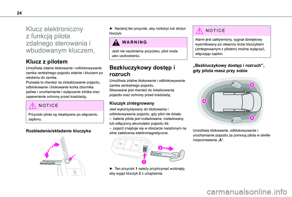TOYOTA PROACE CITY VERSO 2019 Instrukcja obsługi (in Polish) 24
Klucz elektroniczny
z funkcją pilota
zdalnego sterowania i
wbudowanym kluczem,
Klucz z pilotem
Umożliwia zdalne blokowanie i odblokowywanie zamka centralnego pojazdu zdalnie i kluczem po wło TOYOTA PROACE CITY VERSO 2019 Instrukcja obsługi (in Polish) 24
Klucz elektroniczny
z funkcją pilota
zdalnego sterowania i
wbudowanym kluczem,
Klucz z pilotem
Umożliwia zdalne blokowanie i odblokowywanie zamka centralnego pojazdu zdalnie i kluczem po wło