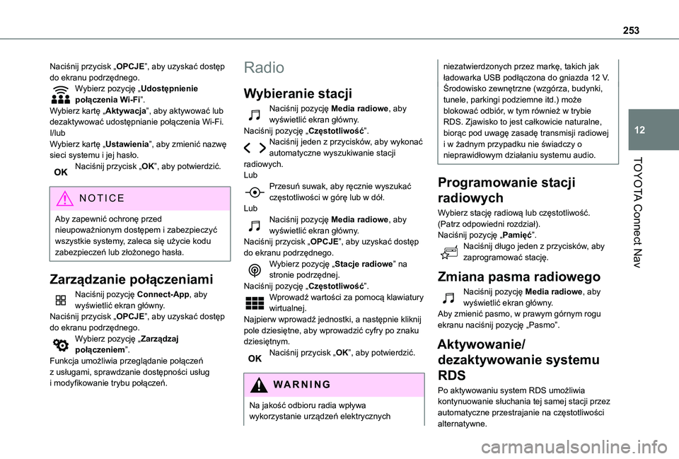 TOYOTA PROACE CITY VERSO 2019  Instrukcja obsługi (in Polish) 253
TOYOTA Connect Nav
12
Naciśnij przycisk „OPCJE”, aby uzyskać dostęp do ekranu podrzędnego.Wybierz pozycję „Udostępnienie połączenia Wi-Fi”.Wybierz kartę „Aktywacja”, aby aktyw