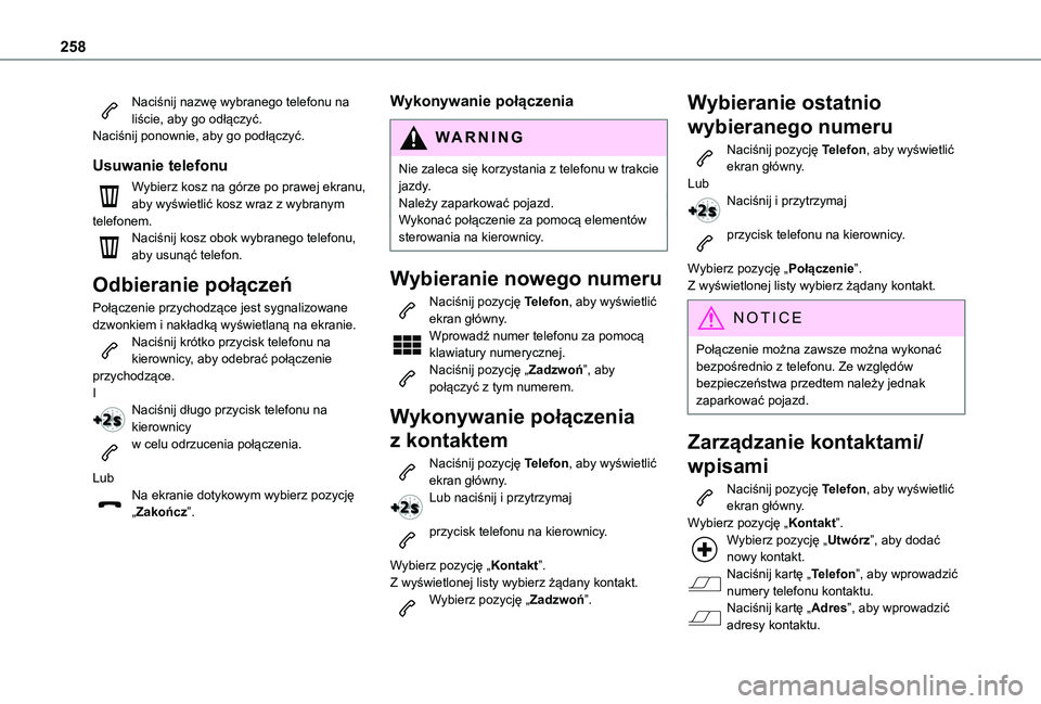 TOYOTA PROACE CITY VERSO 2019  Instrukcja obsługi (in Polish) 258
Naciśnij nazwę wybranego telefonu na liście, aby go odłączyć.Naciśnij ponownie, aby go podłączyć. 
Usuwanie telefonu
Wybierz kosz na górze po prawej ekranu, aby wyświetlić kosz wraz z