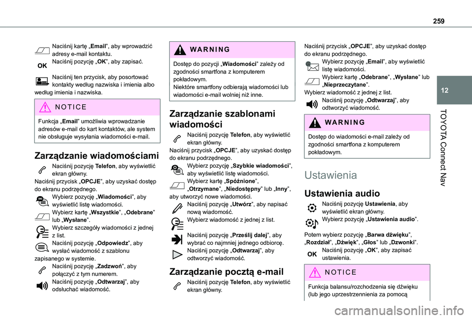 TOYOTA PROACE CITY VERSO 2019  Instrukcja obsługi (in Polish) 259
TOYOTA Connect Nav
12
Naciśnij kartę „Email”, aby wprowadzić adresy e-mail kontaktu.Naciśnij pozycję „OK”, aby zapisać. 
Naciśnij ten przycisk, aby posortować kontakty według nazw