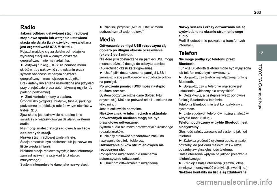 TOYOTA PROACE CITY VERSO 2019  Instrukcja obsługi (in Polish) 263
TOYOTA Connect Nav
12
Radio
Jakość odbioru ustawionej stacji radiowej stopniowo spada lub wstępnie ustawiona stacja nie działa (brak dźwięku, wyświetlana jest częstotliwość 87.5 MHz itd.