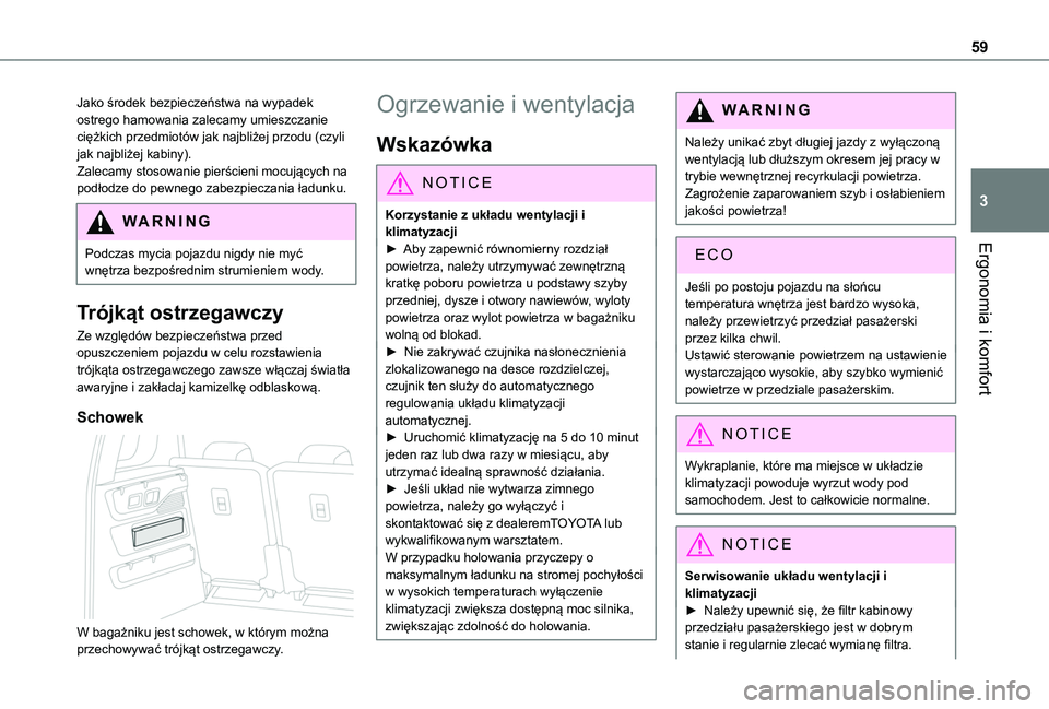 TOYOTA PROACE CITY VERSO 2019 Instrukcja obsługi (in Polish) 59
Ergonomia i komfort
3
Jako środek bezpieczeństwa na wypadek ostrego hamowania zalecamy umieszczanie ciężkich przedmiotów jak najbliżej przodu (czyli jak najbliżej kabiny).Zalecamy stosowanie TOYOTA PROACE CITY VERSO 2019 Instrukcja obsługi (in Polish) 59
Ergonomia i komfort
3
Jako środek bezpieczeństwa na wypadek ostrego hamowania zalecamy umieszczanie ciężkich przedmiotów jak najbliżej przodu (czyli jak najbliżej kabiny).Zalecamy stosowanie