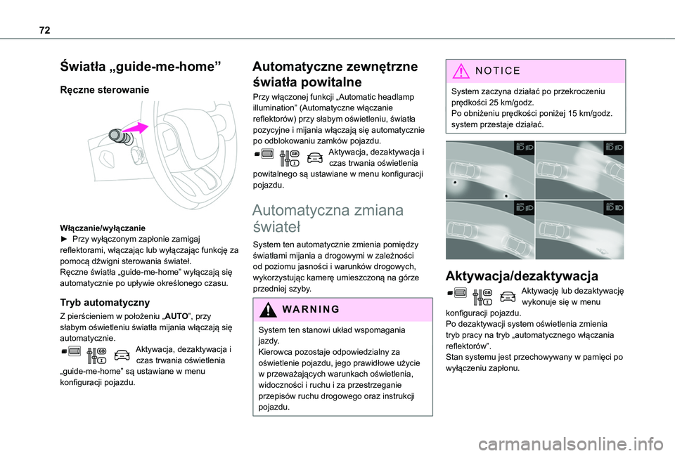 TOYOTA PROACE CITY VERSO 2019 Instrukcja obsługi (in Polish) 72
Światła „guide-me-home”
Ręczne sterowanie
Włączanie/wyłączanie► Przy wyłączonym zapłonie zamigaj reflektorami, włączając lub wyłączając funkcję za pomocą dźwigni sterowa TOYOTA PROACE CITY VERSO 2019 Instrukcja obsługi (in Polish) 72
Światła „guide-me-home”
Ręczne sterowanie
Włączanie/wyłączanie► Przy wyłączonym zapłonie zamigaj reflektorami, włączając lub wyłączając funkcję za pomocą dźwigni sterowa