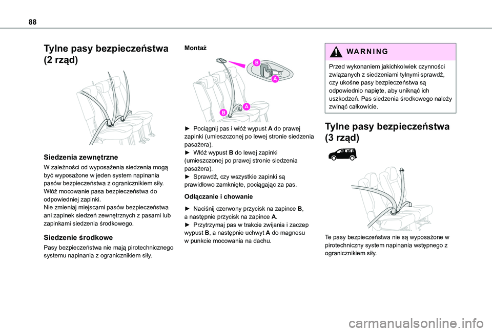 TOYOTA PROACE CITY VERSO 2019 Instrukcja obsługi (in Polish) 88
Tylne pasy bezpieczeństwa
(2 rząd)
Siedzenia zewnętrzne
W zależności od wyposażenia siedzenia mogą być wyposażone w jeden system napinania pasów bezpieczeństwa z ogranicznikiem siły TOYOTA PROACE CITY VERSO 2019 Instrukcja obsługi (in Polish) 88
Tylne pasy bezpieczeństwa
(2 rząd)
Siedzenia zewnętrzne
W zależności od wyposażenia siedzenia mogą być wyposażone w jeden system napinania pasów bezpieczeństwa z ogranicznikiem siły
