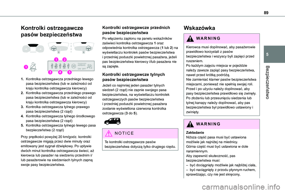TOYOTA PROACE CITY VERSO 2019 Instrukcja obsługi (in Polish) 89
Bezpieczeństwo
5
Kontrolki ostrzegawcze
pasów bezpieczeństwa
1.Kontrolka ostrzegawcza przedniego lewego pasa bezpieczeństwa (lub w zależności od kraju kontrolka ostrzegawcza kierowcy)
2.K TOYOTA PROACE CITY VERSO 2019 Instrukcja obsługi (in Polish) 89
Bezpieczeństwo
5
Kontrolki ostrzegawcze
pasów bezpieczeństwa
1.Kontrolka ostrzegawcza przedniego lewego pasa bezpieczeństwa (lub w zależności od kraju kontrolka ostrzegawcza kierowcy)
2.K