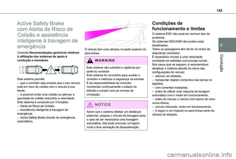 TOYOTA PROACE CITY VERSO 2019 Manual de utilização (in Portuguese) 143
Condução
6
Active Safety Brake
com Alerta de Risco de
Colisão e assistência
inteligente à travagem de
emergência
Consulte Recomendações genéricas relativas à utilização dos sistema TOYOTA PROACE CITY VERSO 2019 Manual de utilização (in Portuguese) 143
Condução
6
Active Safety Brake
com Alerta de Risco de
Colisão e assistência
inteligente à travagem de
emergência
Consulte Recomendações genéricas relativas à utilização dos sistema