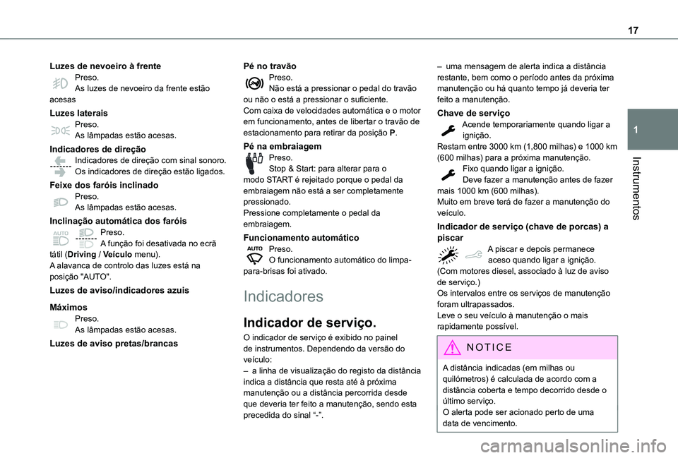 TOYOTA PROACE CITY VERSO 2019 Manual de utilização (in Portuguese) 17
Instrumentos
1
Luzes de nevoeiro à frentePreso.As luzes de nevoeiro da frente estão acesas
Luzes lateraisPreso.As lâmpadas estão acesas.
Indicadores de direçãoIndicadores de direção com sin TOYOTA PROACE CITY VERSO 2019 Manual de utilização (in Portuguese) 17
Instrumentos
1
Luzes de nevoeiro à frentePreso.As luzes de nevoeiro da frente estão acesas
Luzes lateraisPreso.As lâmpadas estão acesas.
Indicadores de direçãoIndicadores de direção com sin