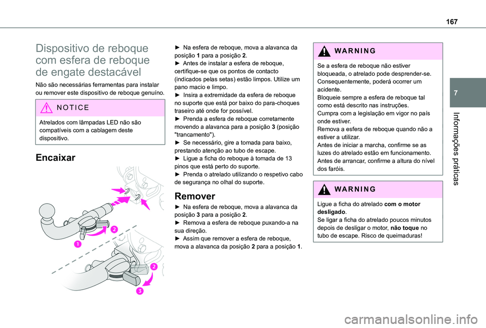 TOYOTA PROACE CITY VERSO 2019  Manual de utilização (in Portuguese) 167
Informações práticas
7
Dispositivo de reboque 
com esfera de reboque 
de engate destacável
Não são necessárias ferramentas para instalar ou remover este dispositivo de reboque genuíno.
NOT