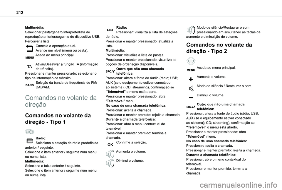 TOYOTA PROACE CITY VERSO 2019 Manual de utilização (in Portuguese) 212
Multimédia:Selecionar pasta/género/intérprete/lista de reprodução anterior/seguinte do dispositivo USB.Percorrer a lista.Cancela a operação atual.Avance um nível (menu ou pasta).Aceda ao m TOYOTA PROACE CITY VERSO 2019 Manual de utilização (in Portuguese) 212
Multimédia:Selecionar pasta/género/intérprete/lista de reprodução anterior/seguinte do dispositivo USB.Percorrer a lista.Cancela a operação atual.Avance um nível (menu ou pasta).Aceda ao m