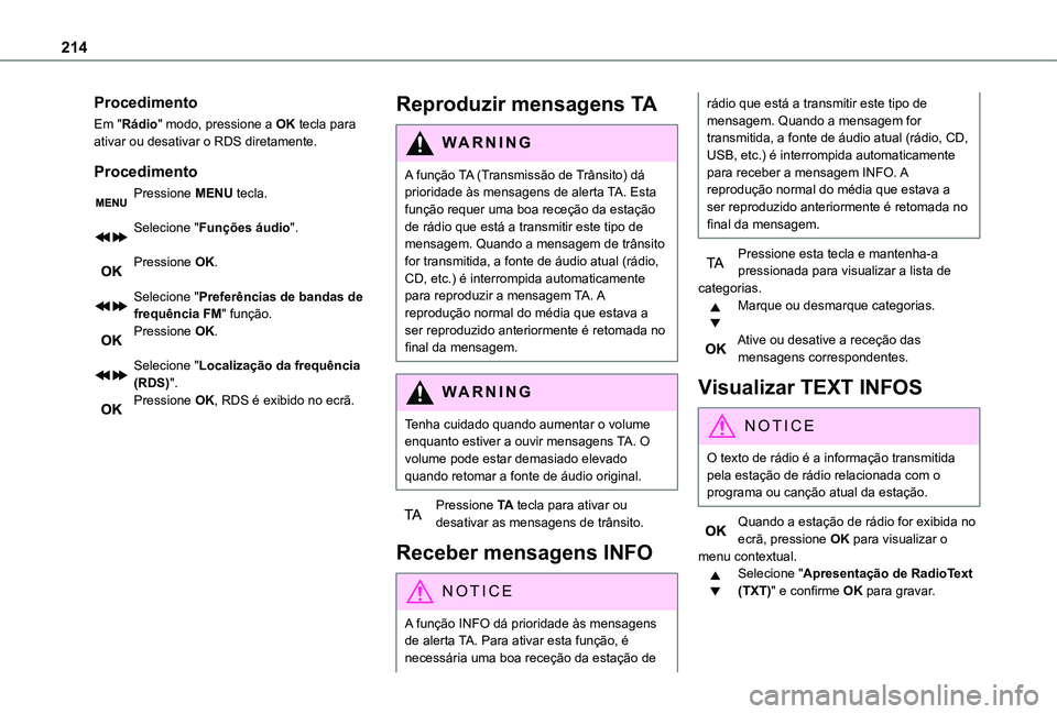TOYOTA PROACE CITY VERSO 2019 Manual de utilização (in Portuguese) 214
Procedimento
Em "Rádio" modo, pressione a OK tecla para ativar ou desativar o RDS diretamente.
Procedimento
Pressione MENU tecla.
Selecione "Funções áudio".
Pressione OK.
Se TOYOTA PROACE CITY VERSO 2019 Manual de utilização (in Portuguese) 214
Procedimento
Em "Rádio" modo, pressione a OK tecla para ativar ou desativar o RDS diretamente.
Procedimento
Pressione MENU tecla.
Selecione "Funções áudio".
Pressione OK.
Se