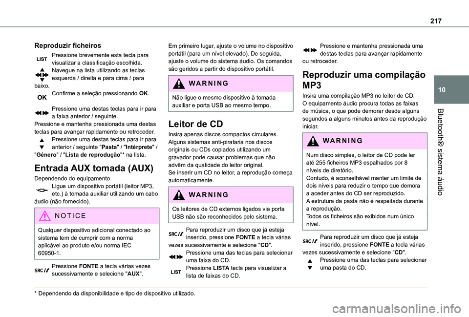TOYOTA PROACE CITY VERSO 2019 Manual de utilização (in Portuguese) 217
Bluetooth® sistema áudio
10
Reproduzir ficheiros
Pressione brevemente esta tecla para visualizar a classificação escolhida.Navegue na lista utilizando as teclas esquerda / direita e para cima TOYOTA PROACE CITY VERSO 2019 Manual de utilização (in Portuguese) 217
Bluetooth® sistema áudio
10
Reproduzir ficheiros
Pressione brevemente esta tecla para visualizar a classificação escolhida.Navegue na lista utilizando as teclas esquerda / direita e para cima