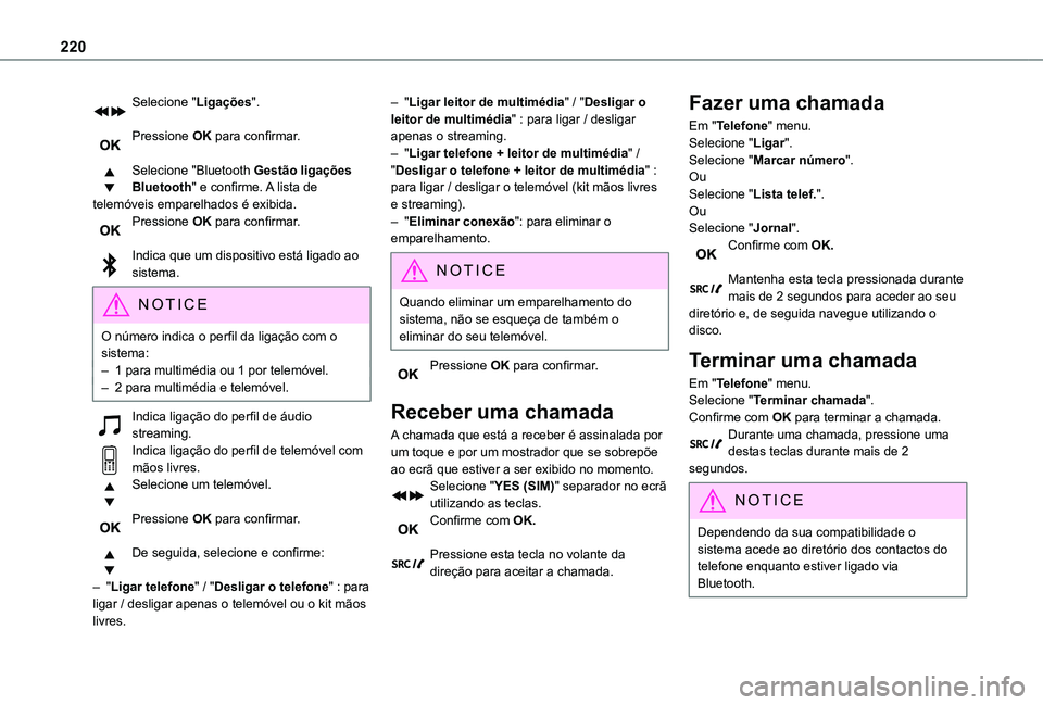 TOYOTA PROACE CITY VERSO 2019 Manual de utilização (in Portuguese) 220
Selecione "Ligações".
Pressione OK para confirmar.
Selecione "Bluetooth Gestão ligações Bluetooth" e confirme. A lista de telemóveis emparelhados é exibida.Pressione OK pa TOYOTA PROACE CITY VERSO 2019 Manual de utilização (in Portuguese) 220
Selecione "Ligações".
Pressione OK para confirmar.
Selecione "Bluetooth Gestão ligações Bluetooth" e confirme. A lista de telemóveis emparelhados é exibida.Pressione OK pa