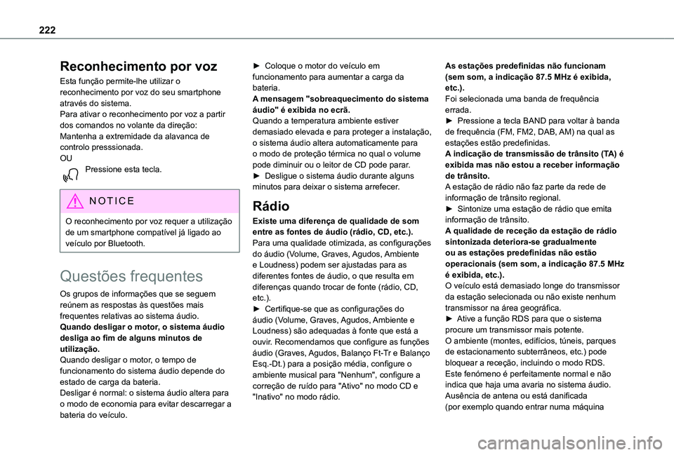 TOYOTA PROACE CITY VERSO 2019 Manual de utilização (in Portuguese) 222
Reconhecimento por voz
Esta função permite-lhe utilizar o reconhecimento por voz do seu smartphone através do sistema.Para ativar o reconhecimento por voz a partir dos comandos no volante da di TOYOTA PROACE CITY VERSO 2019 Manual de utilização (in Portuguese) 222
Reconhecimento por voz
Esta função permite-lhe utilizar o reconhecimento por voz do seu smartphone através do sistema.Para ativar o reconhecimento por voz a partir dos comandos no volante da di