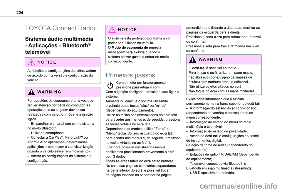 TOYOTA PROACE CITY VERSO 2019 Manual de utilização (in Portuguese) 224
TOYOTA Connect Radio
Sistema áudio multimédia
- Aplicações - Bluetooth®
telemóvel
NOTIC E
As funções e configurações descritas variam
de acordo com a versão e configuração do veíc TOYOTA PROACE CITY VERSO 2019 Manual de utilização (in Portuguese) 224
TOYOTA Connect Radio
Sistema áudio multimédia
- Aplicações - Bluetooth®
telemóvel
NOTIC E
As funções e configurações descritas variam
de acordo com a versão e configuração do veíc
