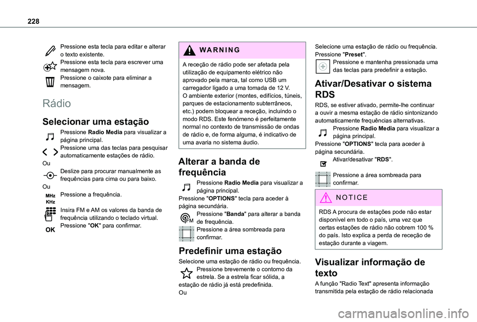 TOYOTA PROACE CITY VERSO 2019 Manual de utilização (in Portuguese) 228
Pressione esta tecla para editar e alterar o texto existente.Pressione esta tecla para escrever uma mensagem nova.Pressione o caixote para eliminar a mensagem.
Rádio
Selecionar uma estação
Pres TOYOTA PROACE CITY VERSO 2019 Manual de utilização (in Portuguese) 228
Pressione esta tecla para editar e alterar o texto existente.Pressione esta tecla para escrever uma mensagem nova.Pressione o caixote para eliminar a mensagem.
Rádio
Selecionar uma estação
Pres